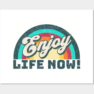 Enjoy Life Now! Posters and Art